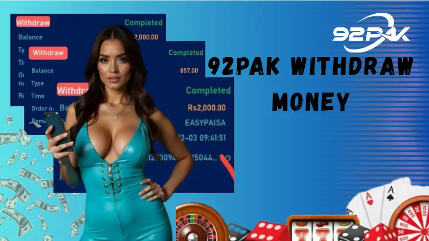92PAK Withdraw Money – A Complete Guide to Fast, Secure & Reliable Cashouts 2025